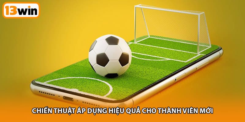 Chiến thuật áp dụng hiệu quả cho thành viên mới